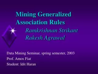 Mining Generalized Association Rules Ramkrishnan Strikant 	Rakesh Agrawal
