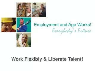 Work Flexibly &amp; Liberate Talent!