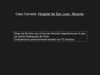 Caso Cerrado. Hospital de San Juan, Alicante .