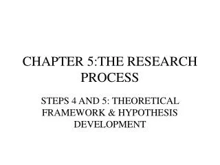 CHAPTER 5:THE RESEARCH PROCESS