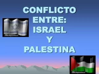 CONFLICTO ENTRE: ISRAEL Y PALESTINA