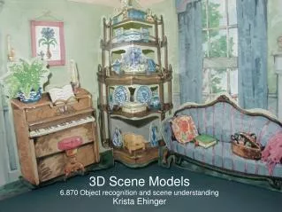 3D Scene Models 6.870 Object recognition and scene understanding Krista Ehinger