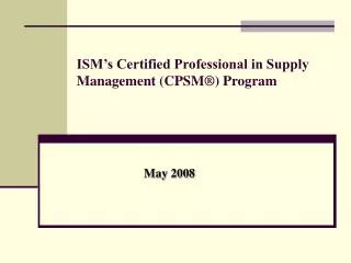 ISM’s Certified Professional in Supply Management (CPSM ®) Program