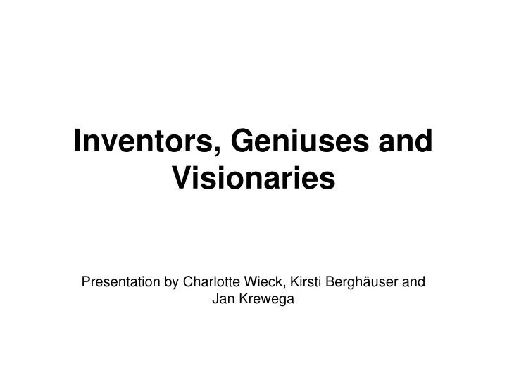 inventors geniuses and visionaries