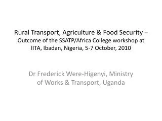 Rural Transport, Agriculture &amp; Food Security – Outcome of the SSATP/Africa College workshop at IITA, Ibadan, Niger