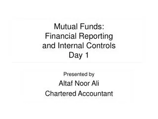 Mutual Funds: Financial Reporting and Internal Controls Day 1