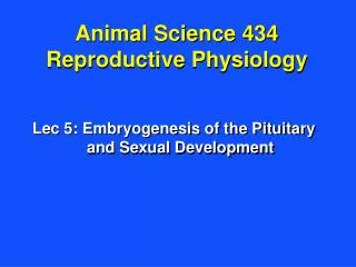 Animal Science 434 Reproductive Physiology