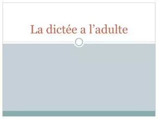 La dictée a l’adulte