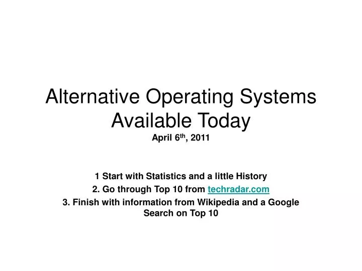 alternative operating systems available today april 6 th 2011