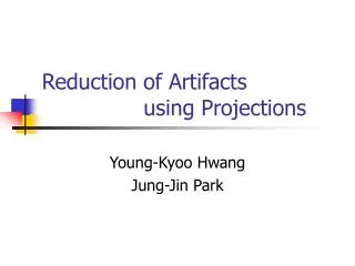Reduction of Artifacts using Projections