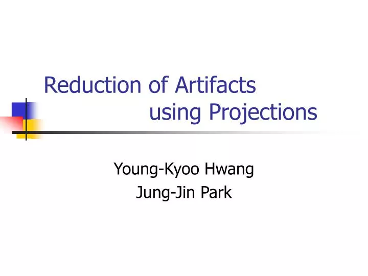 reduction of artifacts using projections