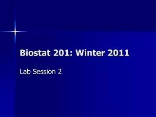 Biostat 201: Winter 2011