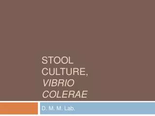 Stool Culture, Vibrio colerae