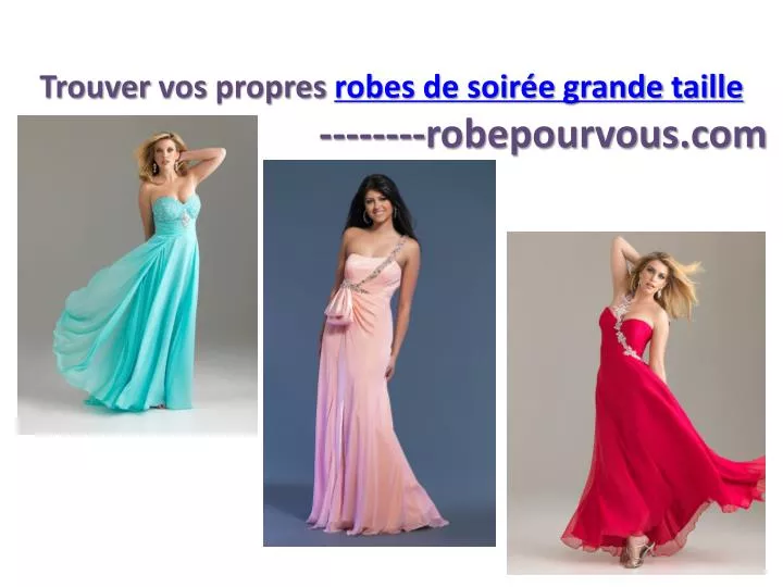 trouver vos propres robes de soir e grande taille robepourvous com