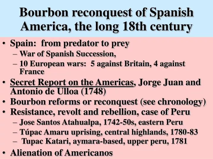 bourbon reconquest of spanish america the long 18th century