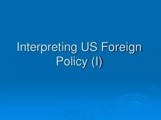 Interpreting US Foreign Policy (I)