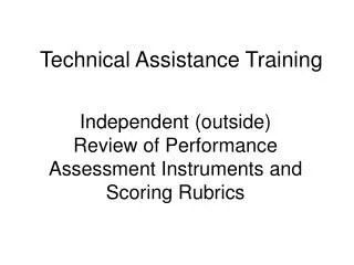 Independent (outside) Review of Performance Assessment Instruments and Scoring Rubrics
