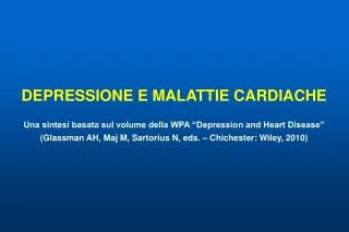 DEPRESSIONE E MALATTIE CARDIACHE Una sintesi basata sul volume della WPA “Depression and Heart Disease”