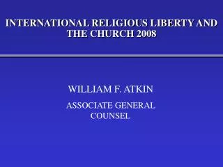 INTERNATIONAL RELIGIOUS LIBERTY AND THE CHURCH 2008