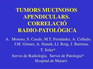 TUMORS MUCINOSOS APENDICULARS. CORRELACIÓ RADIO-PATOLÒGICA