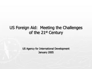 US Foreign Aid: Meeting the Challenges of the 21 st Century