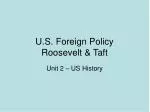 U.S. Foreign Policy Roosevelt &amp; Taft - slide 1