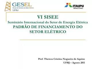 VI SISEE Seminário Internacional do Setor de Energia Elétrica PADRÃO DE FINANCIAMENTO DO SETOR ELÉTRICO