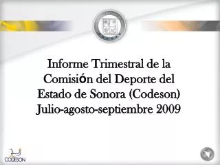 Informe Trimestral de la Comisi ó n del Deporte del Estado de Sonora (Codeson) Julio-agosto-septiembre 2009