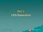 Part 2: LFG Generation - slide 1