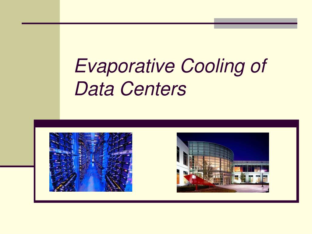 PPT - Evaporative Cooling of Data Centers PowerPoint Presentation, free ...