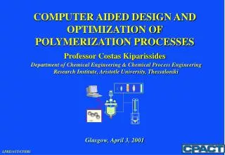 COMPUTER AIDED DESIGN AND OPTIMIZATION OF POLYMERIZATION PROCESSES