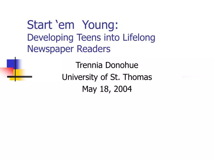 start em young developing teens into lifelong newspaper readers