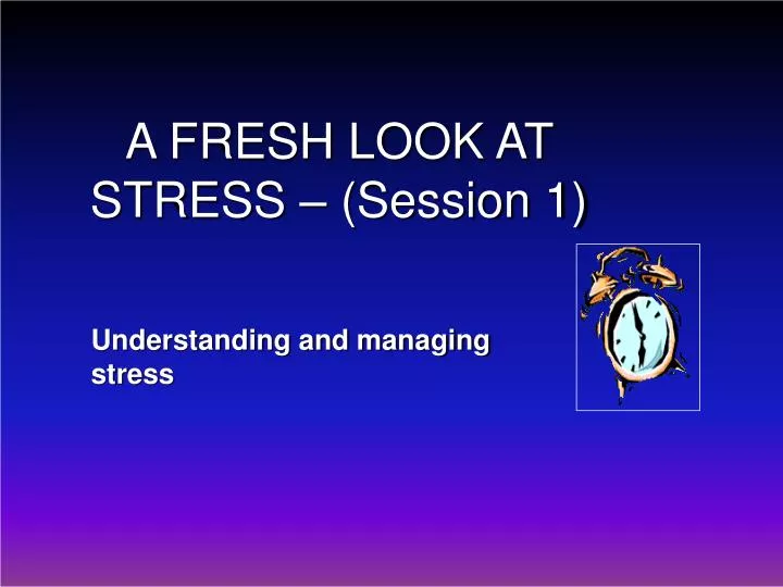 a fresh look at stress session 1
