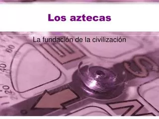 los aztecas