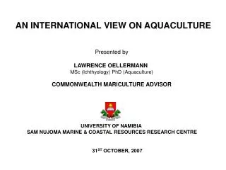 Presented by LAWRENCE OELLERMANN MSc (Ichthyology) PhD (Aquaculture) COMMONWEALTH MARICULTURE ADVISOR