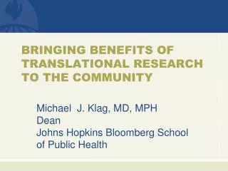 BRINGING BENEFITS OF TRANSLATIONAL RESEARCH TO THE COMMUNITY