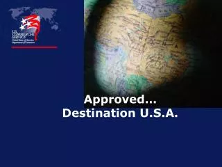 Approved… Destination U.S.A.