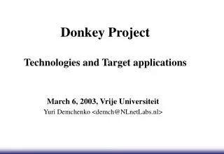 Donkey Project Technologies and Target applications