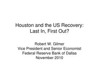 Houston and the US Recovery: Last In, First Out?