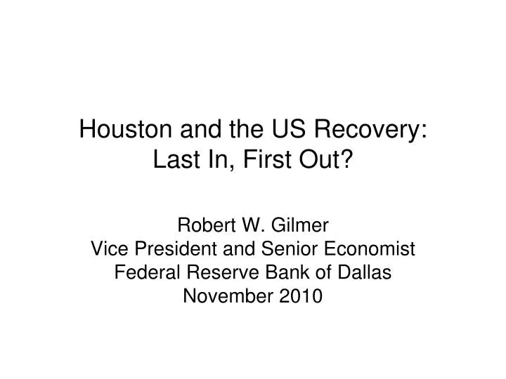 houston and the us recovery last in first out