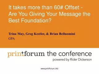 It takes more than 60# Offset - Are You Giving Your Message the Best Foundation?