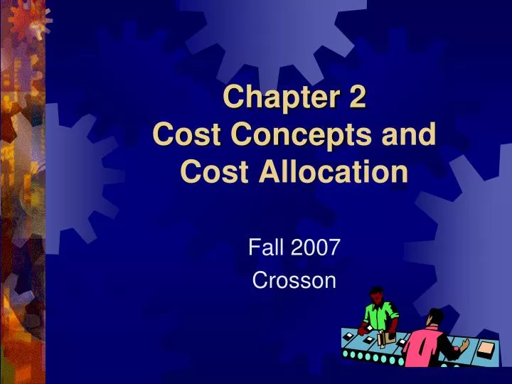 chapter 2 cost concep ts and cost allocation