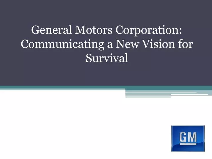 general motors corporation communicating a new vision for survival