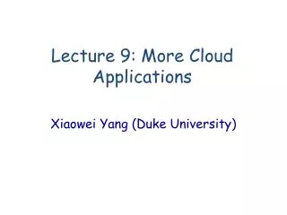 Lecture 9: More Cloud Applications