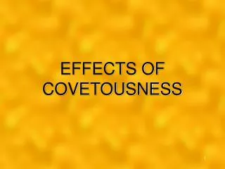 EFFECTS OF COVETOUSNESS