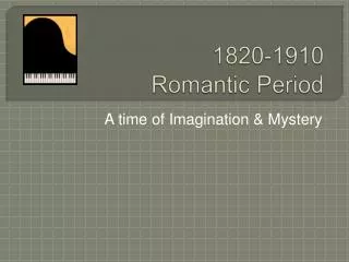 1820-1910 Romantic Period