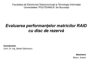 Evaluarea performanţelor matricilor RAID cu disc de rezerv ă