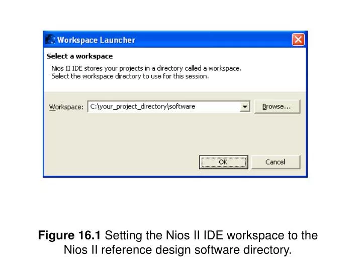 figure 16 1 setting the nios ii ide workspace to the nios ii reference design software directory