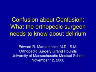 Confusion about Confusion: What the orthopedic surgeon needs to know about delirium