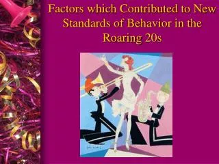 Factors which Contributed to New Standards of Behavior in the Roaring 20s